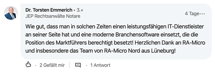 Wie gut, dass man in solchen Zeiten einen leistungsfähigen IT-Dienstleister an seiner Seite hat und eine moderne Branchensoftware einsetzt, die die Position des Marktführers berechtigt besetzt! Herzlichen Dank an RA-Micro und insbesondere das Team von RA-Micro Nord aus Lüneburg!